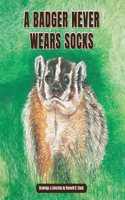 Badger Never Wears Socks