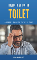 I Need To Go To The Toilet