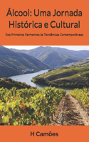 Álcool: Uma Jornada Histórica e Cultural: Dos Primeiros Fermentos às Tendências Contemporâneas