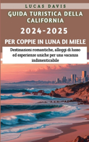 Guida turistica della California, 2024-2025 per coppie in luna di miele