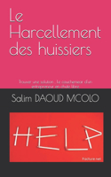 Le Harcellement des huissiers