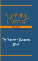 Corbin Carroll for kids: The Rise of a Baseball Star