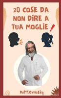 20 cose da non dire a tua moglie: dott.Ovviosky