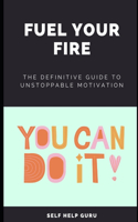 Fuel Your Fire