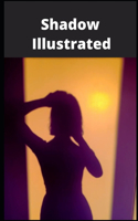 Shadow Illustrated