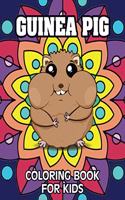 Guinea Pig Coloring Book For Kids: A Cute Guinea Pig Coloring Pages for Kids, with Simple Mandala Design for Relaxing and enjoy, Best Gift for Guinea Pig Lovers.