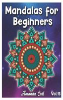 Mandalas for Beginners: An Adult Coloring Book Featuring 50 of the World's Most Beautiful Mandalas for Stress Relief and Relaxation Coloring Pages Volume 15