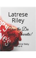 You the Da Daddy, Sweetie!