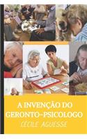 A Invencão Do Geronto-Psicologo