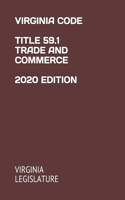 Virginia Code Title 59.1 Trade and Commerce 2020 Edition