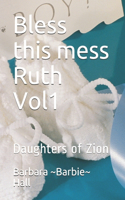 Bless this mess Ruth Vol1: Daughters of Zion