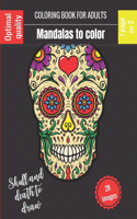 Coloring book for adults - Mandalas to color - Skull and death to draw: Wonderful Mandalas for enthusiasts Coloring Book Adults and Children Anti-Stress and Relaxing Día de Los Muertos: A Day of the Dead Ideal Gift For L