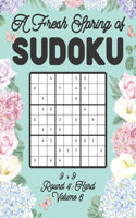 A Fresh Spring of Sudoku 9 x 9 Round 4: Hard Volume 6: Sudoku for Relaxation Spring Time Puzzle Game Book Japanese Logic Nine Numbers Math Cross Sums Challenge 9x9 Grid Beginner Friendly H