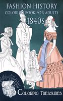 Fashion History Coloring Book for Adults, 1840s: 19th Century Early Victorian and European Vintage Fashion Plates Coloring Pages