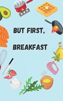 But First, Breakfast