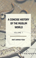 Concise History of the Muslim World