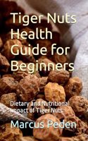 Tiger Nuts Health Guide for Beginners