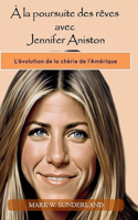 À la poursuite des rêves avec Jennifer Aniston