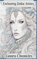 Enchanting Zodiac Artistry: The Lioness Chronicles(Enchanting Zodiac Artistry)