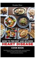 How to Prevent and Reverse Heart Disease Cookbook