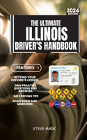 The Ultimate Illinois Drivers HandBook: A Study and Practice Manual on Getting your Driver's License, Practice Test Questions and Answers, Insurance, Road Sign and Markings, Safe Driving T(USA Drivers Study Manual)