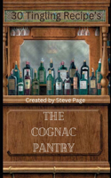 The Cognac Pantry: 30 Tingling Recipe's(4 The Alcohol Pantry)