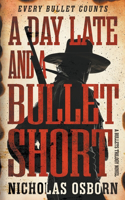 Day Late and a Bullet Short