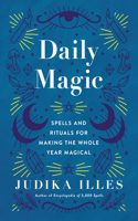 Daily Magic: Spells and Rituals for Making the Whole Year Magical(Witchcraft & Spells)