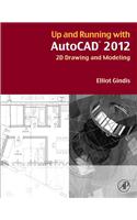 Up and Running with AutoCAD 2012: 2D Drawing and Modeling