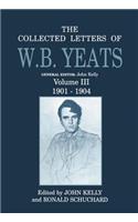 The Collected Letters of W. B. Yeats: Volume III: 1901-1904