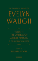 Complete Works of Evelyn Waugh: The Ordeal of Gilbert Pinfold: A Conversation Piece