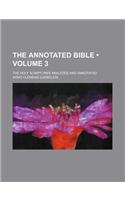 The Annotated Bible (Volume 3); The Holy Scriptures Analyzed and Annotated