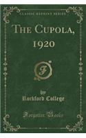 The Cupola, 1920 (Classic Reprint)