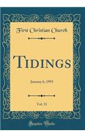 Tidings, Vol. 51: January 6, 1993 (Classic Reprint)