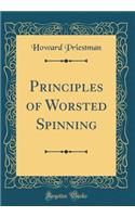Principles of Worsted Spinning (Classic Reprint)