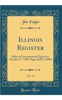 Illinois Register, Vol. 13: Rules of Governmental Agencies; October 27, 1989; Pages 16625-16860 (Classic Reprint)
