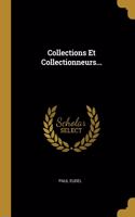 Collections Et Collectionneurs...