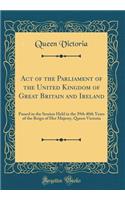 Act of the Parliament of the United Kingdom of Great Britain and Ireland: Passed in the Session Held in the 39th 40th Years of the Reign of Her Majesty, Queen Victoria (Classic Reprint)