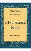 L'Invincible Race (Classic Reprint)