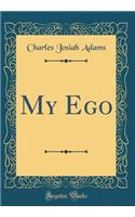 My Ego (Classic Reprint)