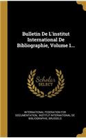 Bulletin De L'institut International De Bibliographie, Volume 1...