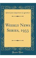Weekly News Series, 1933 (Classic Reprint)