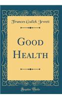 Good Health (Classic Reprint)