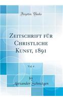 Zeitschrift für Christliche Kunst, 1891, Vol. 4 (Classic Reprint)
