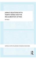 Japan's Relations with North Korea and the Recalibration of Risk