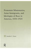 Protestant Missionaries, Asian Immigrants, and Ideologies of Race in America, 1850–1924