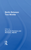 Berlin Between Two Worlds