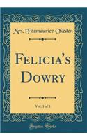Felicia's Dowry, Vol. 3 of 3 (Classic Reprint)