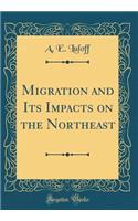 Migration and Its Impacts on the Northeast (Classic Reprint)