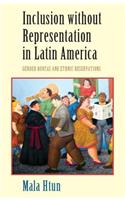 Inclusion without Representation in Latin America: Gender Quotas and Ethnic Reservations(Cambridge Studies in Gender and Politics)